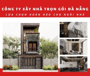 Công Ty Xây Nhà Trọn Gói Đà Nẵng – Lựa Chọn Hoàn Hảo Cho Ngôi Nhà Của Bạn