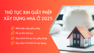 Những Điều Bạn Cần Biết Về Thủ Tục Xin Giấy Phép Xây Dựng Nhà Ở Quy Định 2025