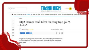 Báo Chí Nói Gì Về CityA Homes? Đẳng Cấp Với Dịch Vụ Thiết Kế và Thi Công Trọn Gói “5 Chuẩn”